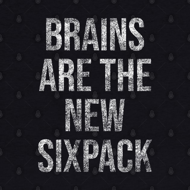 Brains Are the New Sixpack by erock